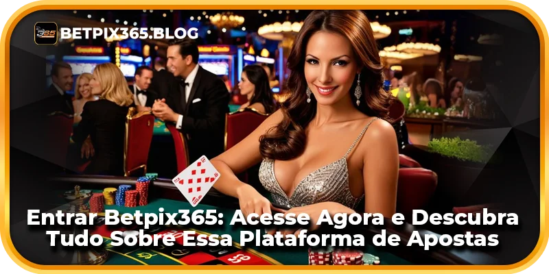 Entrar Betpix365: Acesse Agora e Descubra Tudo Sobre Essa Plataforma de Apostas