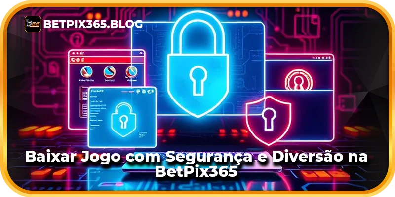 Baixar Jogo com Segurança e Diversão na BetPix365