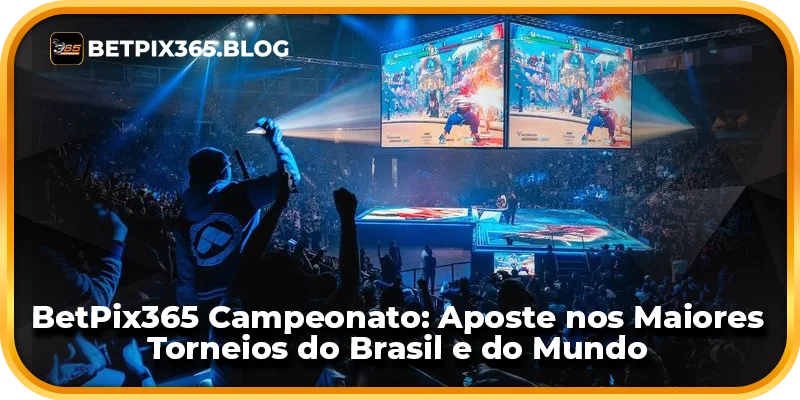 BetPix365 Campeonato: Aposte nos Maiores Torneios do Brasil e do Mundo