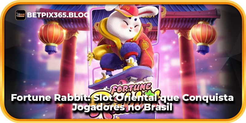 Fortune Rabbit: Slot Oriental que Conquista Jogadores no Brasil