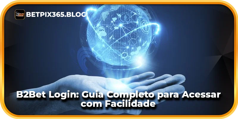 B2Bet Login: Guia Completo para Acessar com Facilidade