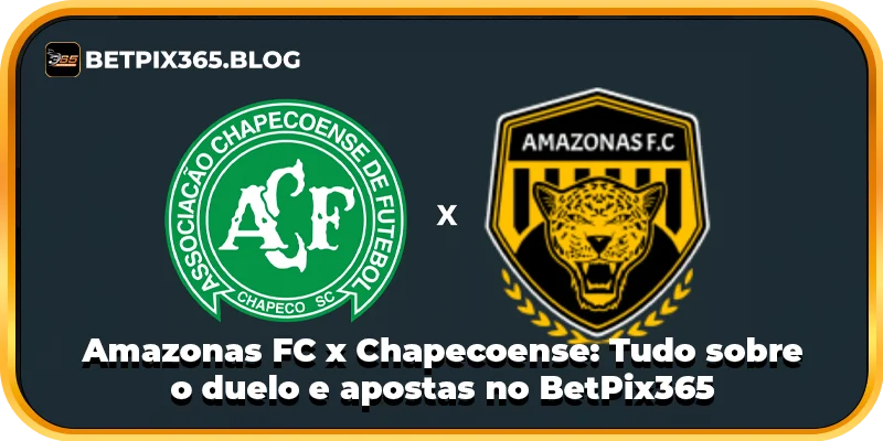 Amazonas FC x Chapecoense: Tudo sobre o duelo e apostas no BetPix365