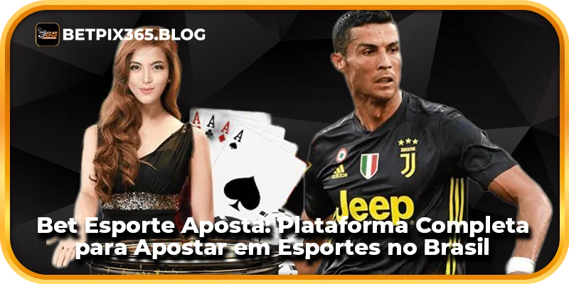 Bet Esporte Aposta: Plataforma Completa para Apostar em Esportes no Brasil