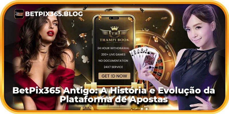 BetPix365 Antigo: A História e Evolução da Plataforma de Apostas