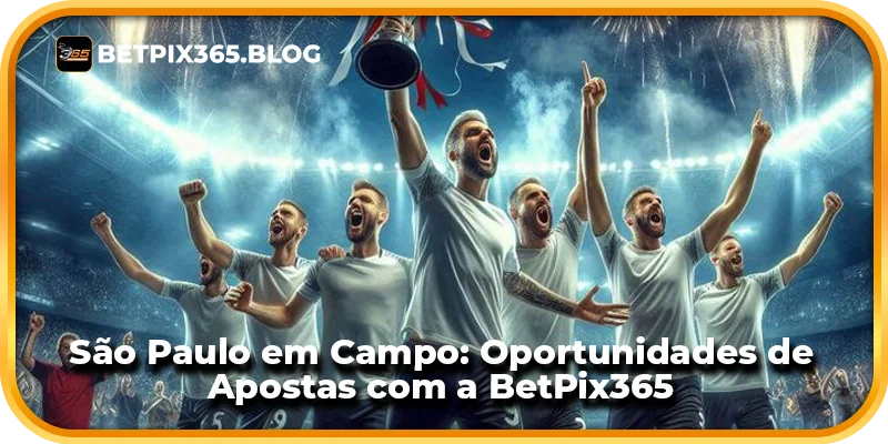 São Paulo em Campo: Oportunidades de Apostas com a BetPix365