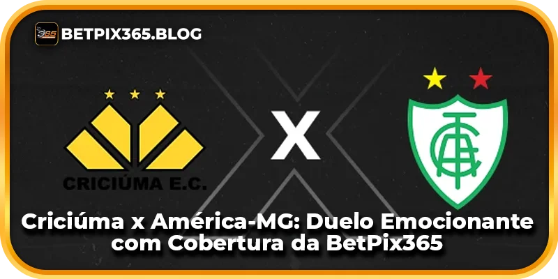 Criciúma x América-MG: Duelo Emocionante com Cobertura da BetPix365