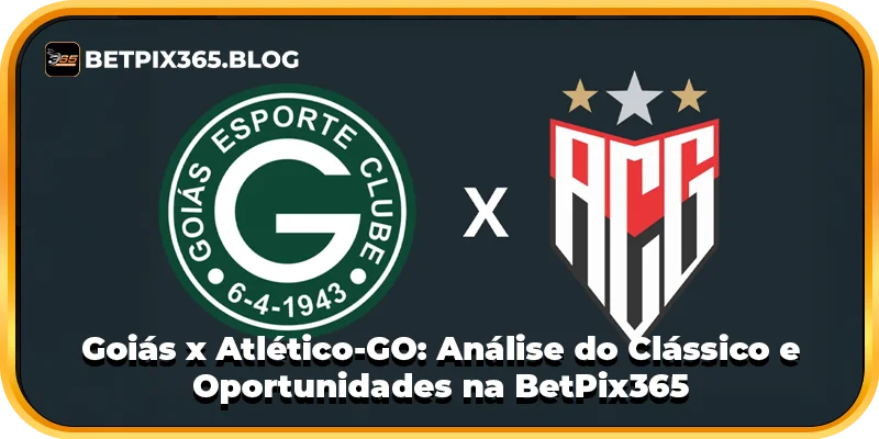 Goiás x Atlético-GO: Análise do Clássico e Oportunidades na BetPix365