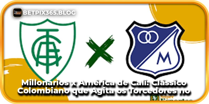 Millonarios x América de Cali: Clássico Colombiano que Agita os Torcedores no BetPix365