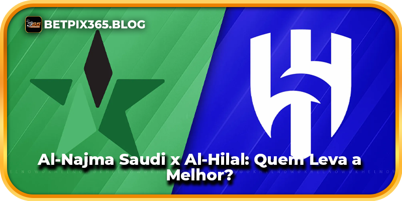Al-Najma Saudi x Al-Hilal: Quem Leva a Melhor?