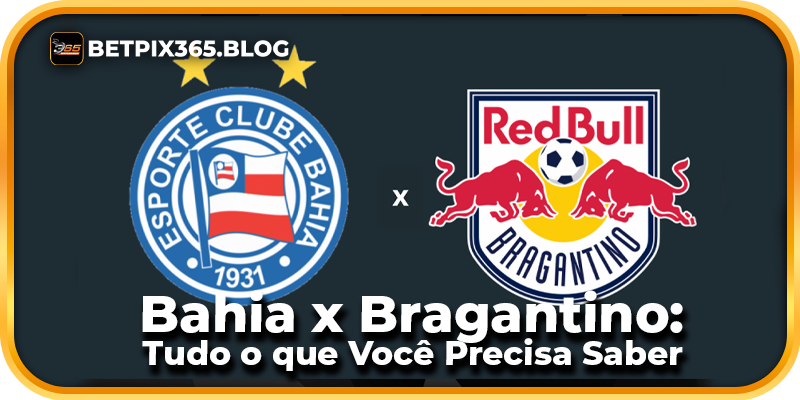 Bahia x Bragantino: Tudo o que Você Precisa Saber