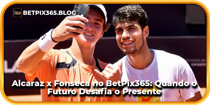 Alcaraz x Fonseca no BetPix365: Quando o Futuro Desafia o Presente