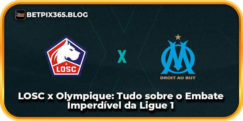 LOSC x Olympique Tudo sobre o Embate Imperdível da Ligue 1