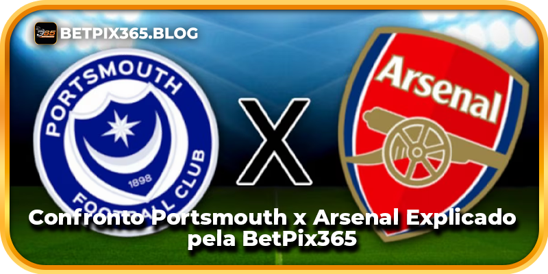 Confronto Portsmouth x Arsenal Explicado pela BetPix365
