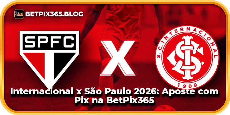 Internacional x São Paulo 2026: Aposte com Pix na BetPix365
