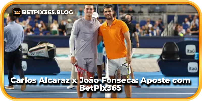 Carlos Alcaraz x João Fonseca: Aposte com BetPix365