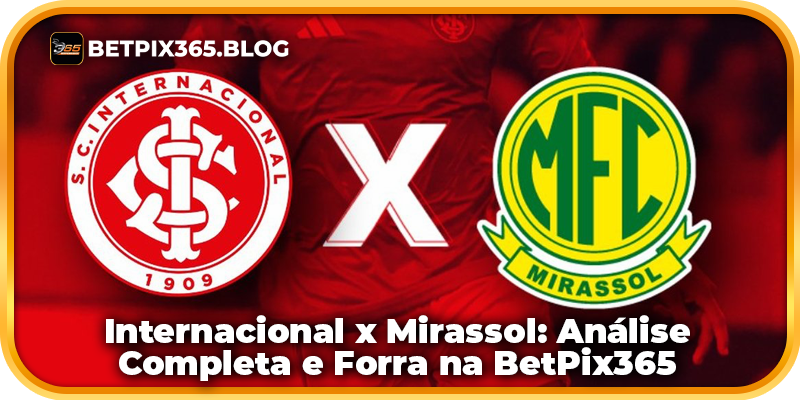 Internacional x Mirassol: Análise Completa e Forra na BetPix365