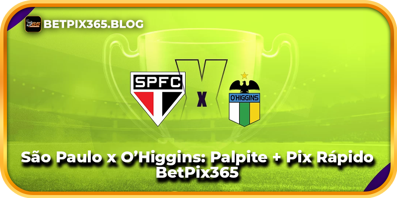 São Paulo x O’Higgins: Palpite + Pix Rápido BetPix365