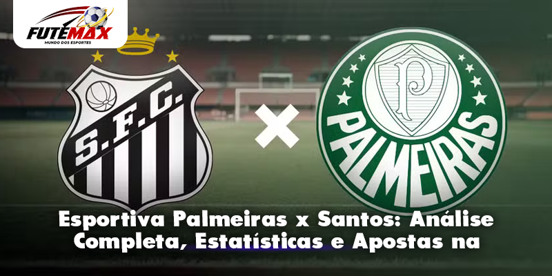 Esportiva Palmeiras x Santos: Análise Completa, Estatísticas e Apostas na BetPix365