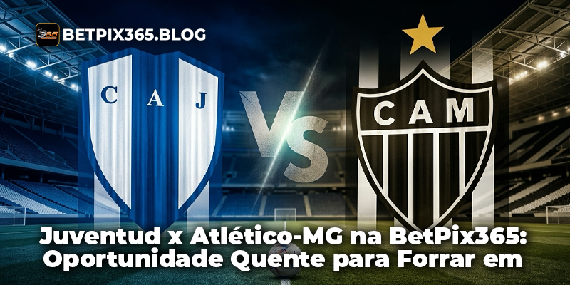 Juventud x Atlético-MG na BetPix365: Oportunidade Quente para Forrar em 2026