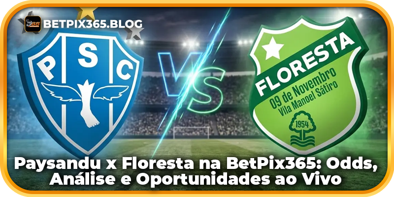 Paysandu x Floresta na BetPix365: Odds, Análise e Oportunidades ao Vivo